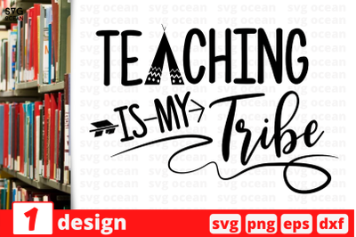 1 TEACHING IS MY TRIBE&2C; Teacher&amp;nbsp;quotes cricut svg