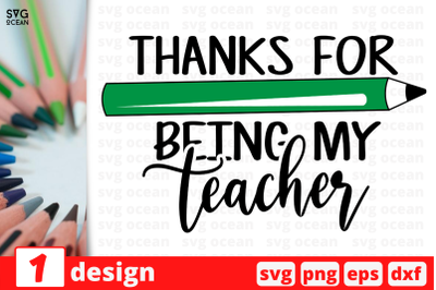 1 THANKS FOR BEING MY TEACHER&2C; Teacher&amp;nbsp;quotes cricut svg