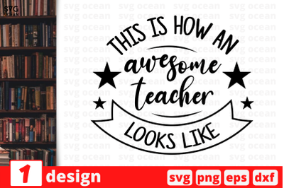 1 AWESOME TEACHER, Teacher&nbsp;quotes cricut svg