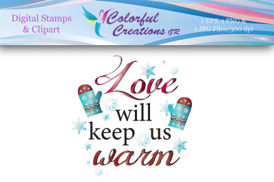 Love Will Keep Us Warm Digital Stamp, Love, Winter, Valentines Stamp,