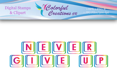 Never Give Up Digital Stamp, Colorful , Motivational Stamp, Decoration