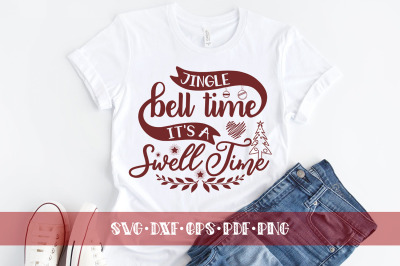 Jingle Bell Time It&#039;s A Swell Time, Christmas SVG DXF PNG