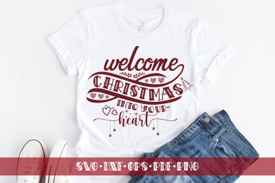 Welcome Christmas Into Your Heart, Christmas SVG DXF PNG EPS