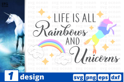 1 LIFE IS ALL RAINBOWS AND UNICORNS, Unicorn&nbsp;quotes cricut svg