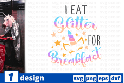 1 I EAT GLITTER FOR BREAKFAST, Unicorn&nbsp;quotes cricut svg