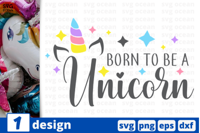 1 BORN TO BE A UNICORN, Unicorn&nbsp;quotes cricut svg