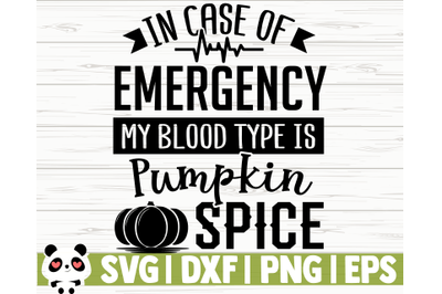 In Case of Emergency My Blood Type Is Pumpkin Spice