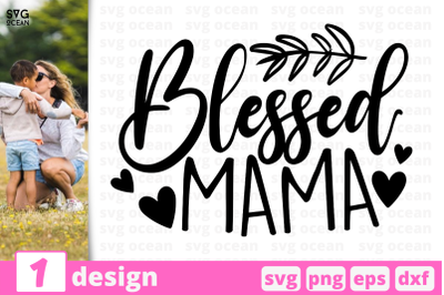 1 BLESSED MAMA, Motherhood quotes cricut svg