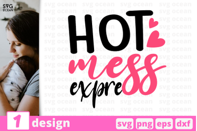 1 HOT MESS EXPRE, Motherhood quotes cricut svg