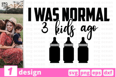 1 I WAS NORMAL, Motherhood quotes cricut svg