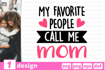 1 MY FAVORITE PEOPLE CALL ME MOM, Motherhood quotes cricut svg