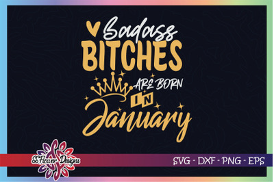 Badass bitches are born in January svg, birthday svg, bitches svg