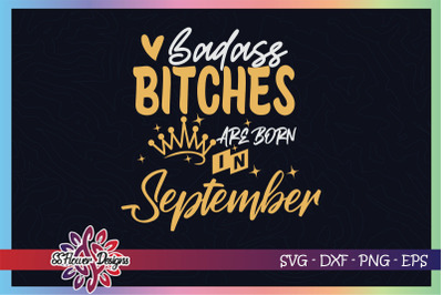 Badass bitches are born in September svg, birthday svg, bitches svg