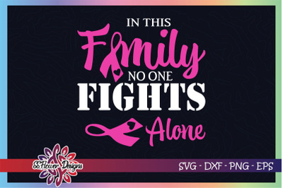 In this family no one fight alone svg, Breast cancer awareness