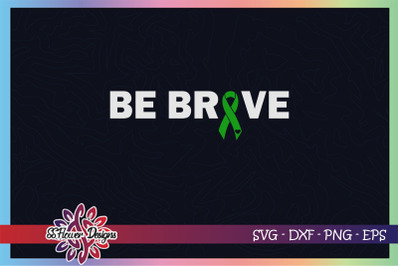 Be brave svg, awareness svg, ribbon svg, Mental Health awareness