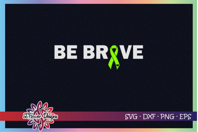Be brave svg, awareness svg, ribbon svg, Lymphoma svg cancer awareness