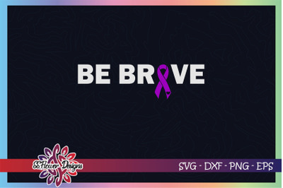Be brave svg, awareness svg, ribbon svg, Pancreatic cancer awareness