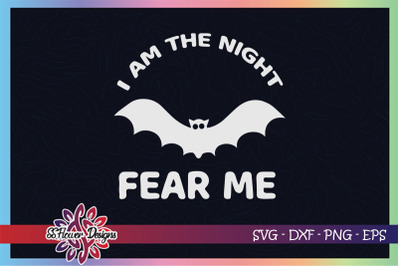 I am the night fear me funny bat svg&2C; bat svg