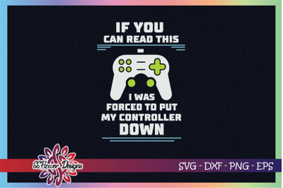 If you can read this i was force to put my controller down, game svg