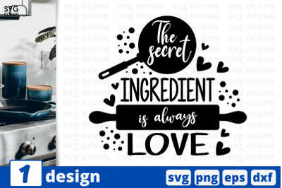 1 The secret ingredient is always love, Kitchen&nbsp;quotes cricut svg