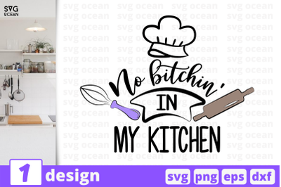 1 No bitchin&#039; in My kitchen, Kitchen&nbsp;quotes cricut svg