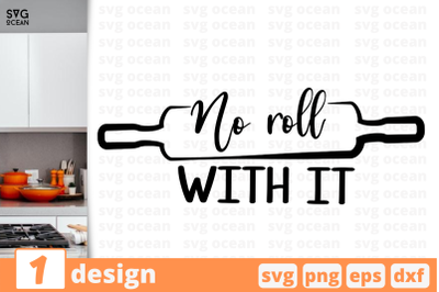 1 No roll with it, Kitchen&nbsp;quotes cricut svg