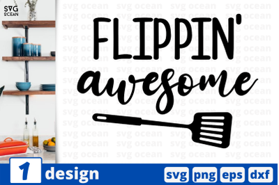 1 Flippin&#039; awesome, Kitchen&nbsp;quotes cricut svg