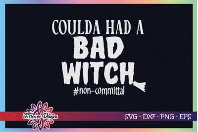 Coulda had a bad witch svg, funny halloween svg, hocus witch svg