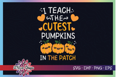 I teach the cutest pumpkins svg, pumpkin svg, teacher halloween svg