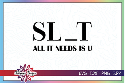 slut svg, all I need is U svg, funny svg