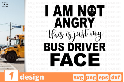 1 I am not angry this is just my bus driver face, School bus&nbsp;quotes cr