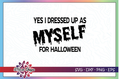 Yes I dressed up as myself for halloween&2C; halloween svg