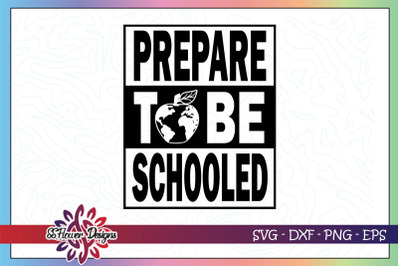 Prepare to be schooled svg, apple svg, back to school svg