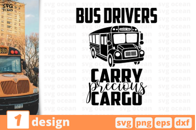 1 Bus drivers carry precious cargo&2C; School bus&amp;nbsp;quotes cricut svg