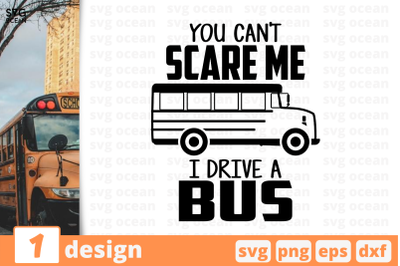 You can&#039;t scare me I drive a bus