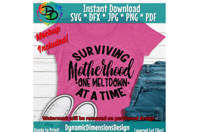 Surviving Motherhood One Meltdown At A Time svg, Mom, Mama, Motherhood