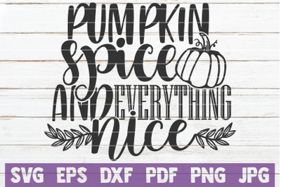 Pumpkin Spice And Everything Nice SVG Cut File