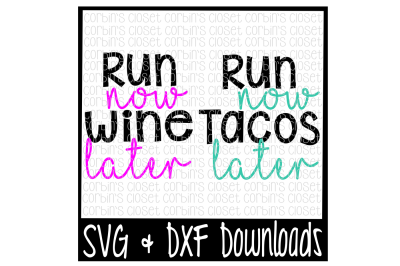 Run Now Wine Later * Run Now Tacos Later Cutting File