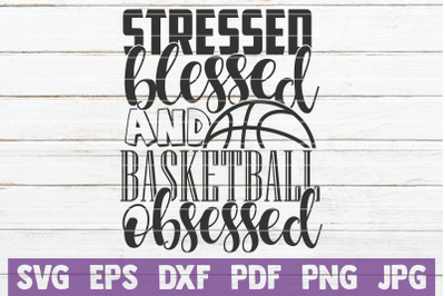 Stressed Blessed And Basketball Obsessed SVG Cut File