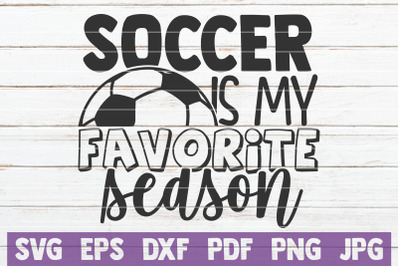 Soccer Is My Favorite Season SVG Cut File