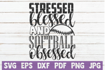 Stressed Blessed And Softball Obsessed SVG Cut File