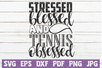 Stressed Blessed And Tennis Obsessed SVG Cut File