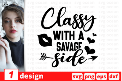 1 Classy With a savage side, Sarcastic sassy&nbsp;quotes cricut svg