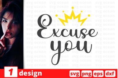 1 Excuse you, Sarcastic sassy&nbsp;quotes cricut svg