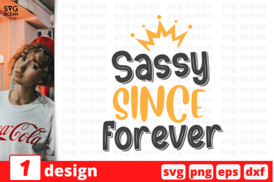 1 Sassy since forever, Sarcastic sassy&nbsp;quotes cricut svg