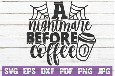 A Nightmare Before Coffee SVG Cut File