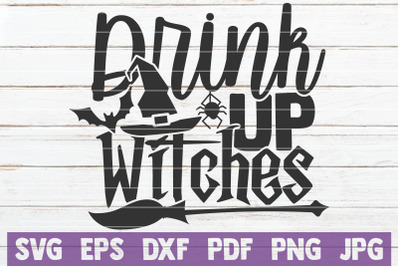 Drink Up Witches SVG Cut File