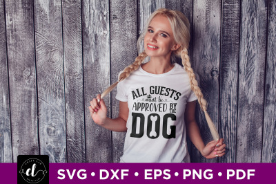 All Guests Must Be Approved By The Dog, Dog Quotes SVG