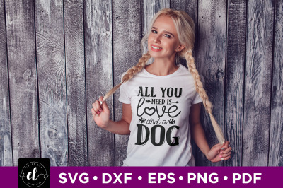 All You Need Is Love And A Dog, Dog SVG DXF EPS PNG PDF