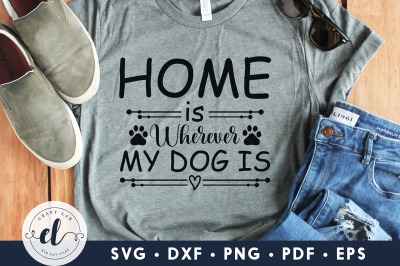 Home Is Wherever My Dog Is, Dog Quotes SVG, Dog SVG Cut File